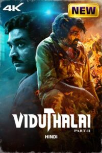 Download Viduthalai Part 2 (2024) Dual Audio [Hindi-Tamil] 480p, 720p & 1080p 4K 2160p ESub