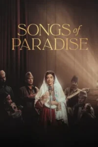 Download Songs of Paradise (2025) WEB-DL Hindi Movie 480p & 720p & 1080p ESub