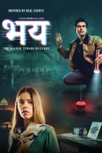 Download Bhay: The Gaurav Tiwari Story 2025 (Season 1) WEB-DL Hindii 480p & 720p & 1080p ESub Amazon MX Player WEB Series