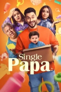 Download Single Papa 2025 (Season 1) WEB-DL Hindi 480p, 720p & 1080p ESub Netflix Original Web Series